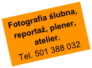 Fotografia ślubna, reportaż, plener, atelier.
Tel. 501 388 032